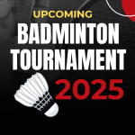 Upcoming Badminton Tournaments 2025